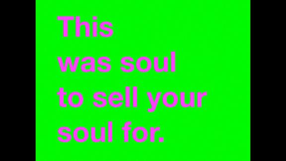Pink text against a bright-green background that reads, "This was soul to sell your soul for."
